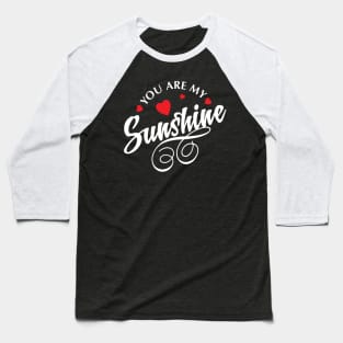 You are my sunshine Baseball T-Shirt